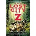The Lost City of Z: A Legendary British Explorer s Deadly Quest to Uncover the Secrets of the Amazon [平裝]