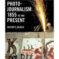 Photojournalism 1855 to the Present: Editor s Choice [平裝]
