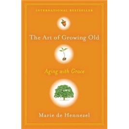 The Art of Growing Old: Aging with Grace