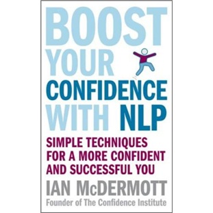 Boost Your Confidence With NLP: Simple Techniques for a More Confident and Successful You