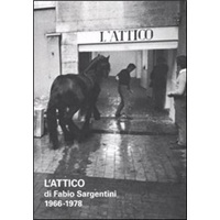 L\'Attico di Fabio Sargentini 1966-1978