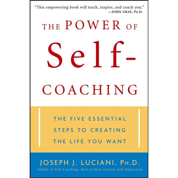 The Power of Self-coaching: The Five Essential Steps to Creating the Life You Want