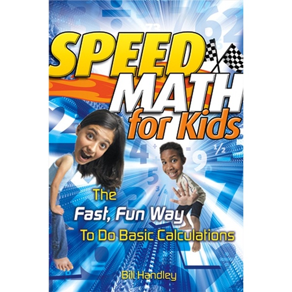 Speed Math for Kids: The Fast Fun Way to Do Basic Calculations