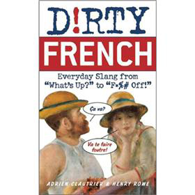 Dirty French: Everyday Slang from \