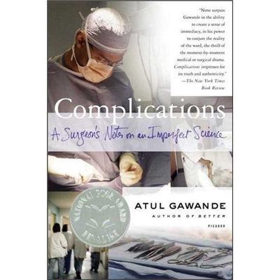 Complications: A Surgeon\'s Notes on an Imperfect Science