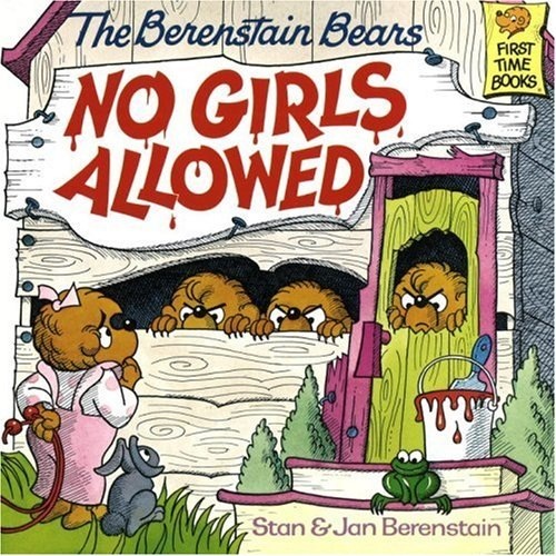 The Berenstain Bears:No Girls Allowed