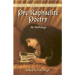 PreRaphaelite Poetry: An Anthology