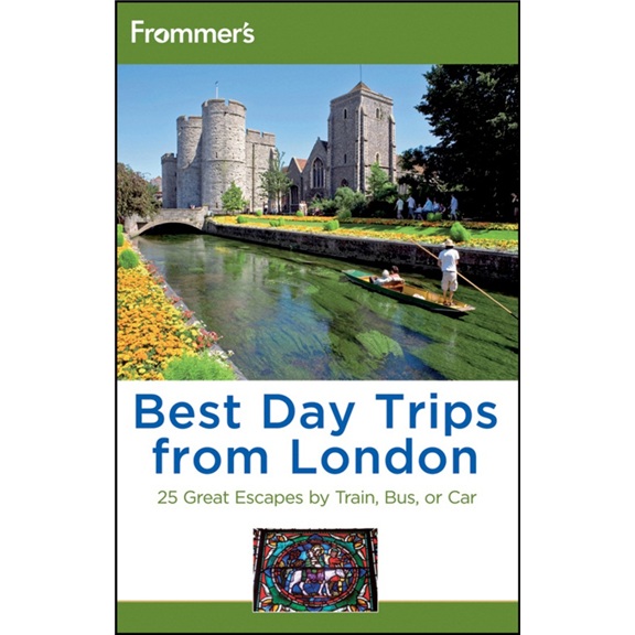 Frommer\'s Best Day Trips from London: 25 Great Escapes by Train Bus or Car