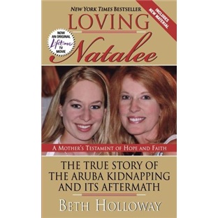 Loving Natalee: The True Story of the Aruba Kidnapping and Its Aftermath