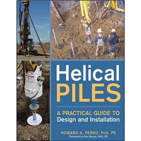 Helical Piles: A Practical Guide to Design and Installation [精裝] (螺旋樁資料讀物)