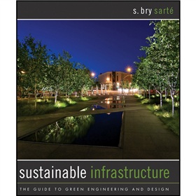 Sustainable Infrastructure: The Guide to Green Engineering and Design [精裝] (可持續性基礎設施：綠色工程與設計指南)