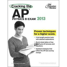 Cracking the AP Physics B Exam, 2013 Edition (College Test Preparation) [平裝]