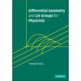 Differential Geometry and Lie Groups for Physicists [精裝] (寫給物理學者的微分幾何和李群)
