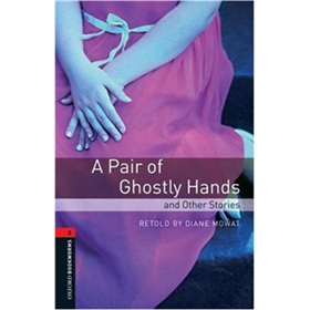 Oxford Bookworms Library Third Edition Stage 3: A Pair of Ghostly Hands and Other Stories [平裝] (牛津書蟲系列 第三版 第三級:一雙幽靈般的手及其它故事)