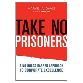 Take No Prisoners: A No-Holds-Barred Approach to Corporate Excellence [精裝]