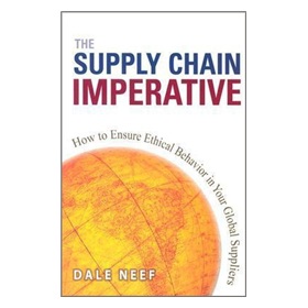 Supply Chain Imperative, The: How to Ensure Ethical Behavior in Your Global Suppliers [精裝]