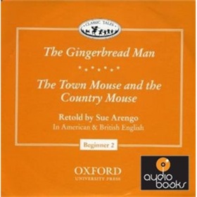 Classic Tales Beginner 2: The Gingerbread Man/ the Town Mouse and the Country Mouse(Audio CD) [平裝] (牛津經典故事入門級2:薑餅人/城裡老鼠和鄉下老鼠(CD))