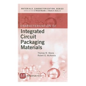 Characterization of Integrated Circuit Packaging Materials (Materials Characterization) [精裝]