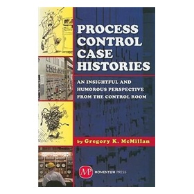 Process Control Case Histories: An Insightful and Humorous Perspective from the Control Room [平裝]