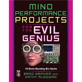 Mind Performance Projects for the Evil Genius: 19 Brain-Bending Bio Hacks [平裝]