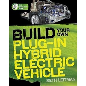 Build Your Own Plug-In Hybrid Electric Vehicle (TAB Green Guru Guides) [平裝]