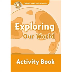 Oxford Read and Discover Level 5: Exploring Our World Activity Book [平裝] (牛津閱讀和發現讀本系列--5 探索我們的世界 活動用書)