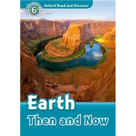Oxford Read and Discover Level 6: Earth Then and Now [平裝] (牛津閱讀和發現讀本系列--6 地球的昨天和今天)