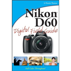 Nikon D60 Digital Field Guide [平裝] (尼康相機 D60 實用指南)