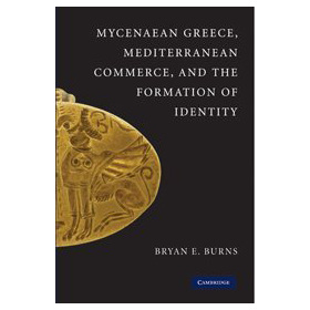 Mycenaean Greece, Mediterranean Commerce, and the Formation of Identity [精裝] (希臘邁錫尼，地中海商業，身份特性的形成)