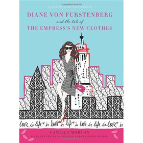 Diane von Furstenberg and the Tale of the Empress s New Clothes (Fashion Fairytale 3) [精裝]