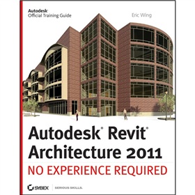 Autodesk Revit Architecture 2011: No Experience Required [平裝] (Revit 三維建築設計軟件：無需經驗)