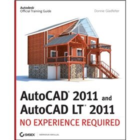 AutoCAD 2011 and AutoCAD LT 2011: No Experience Required [平裝] (歐特克專業繪圖和詳細設計)