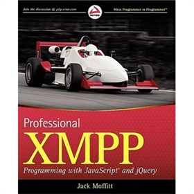 Professional XMPP Programming with JavaScript and jQuery (Wrox Programmer to Programmer) [平裝] (XMPP高級編程:使用Java Script和jQuery)