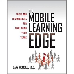 The Mobile Learning Edge: Tools and Technologies for Developing Your Teams [精裝]