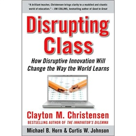 Disrupting Class: How Disruptive Innovation Will Change the Way the World Learns [精裝]