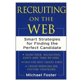 Recruiting on the Web: Smart Strategies for Finding the Perfect Candidate [平裝]