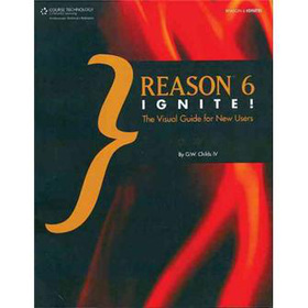 Reason 6 Ignite!: The Visual Guide for New Users [平裝]
