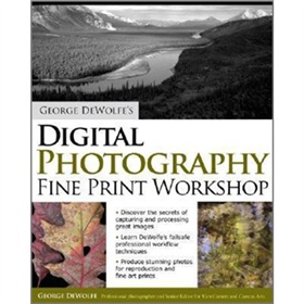George DeWolfe s Digital Photography Fine Print Workshop [平裝]