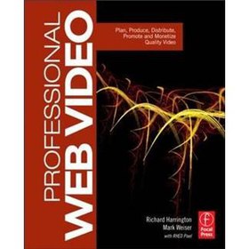 Professional Web Video [平裝] (專業的網絡視頻:優質視頻的計劃、生產、銷售、推廣和貨幣化)