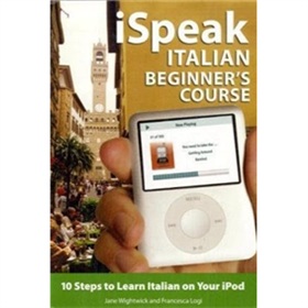 iSpeak Italian Beginner s Course: 10 Steps to Learn Italian on Your iPod (MP3 CD + Guide) [平裝]