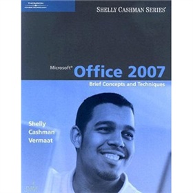 Microsoft Office 2007: Brief Concepts and Techniques (Shelly Cashman) [平裝]