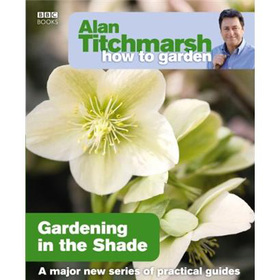 Alan Titchmarsh How to Garden: Gardening in the Shade [平裝]