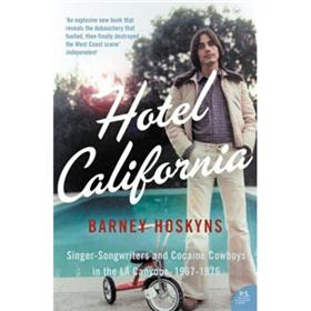 Hotel California: Singer-Songwriters and Cocaine Cowboys in the La Canyons, 1967-1976 [平裝]