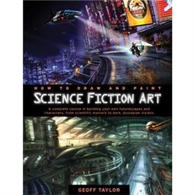 How to Draw and Paint Science Fiction Art [平裝]