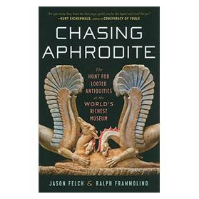 Chasing Aphrodite: The Hunt for Looted Antiquities at the World s Richest Museum [精裝]
