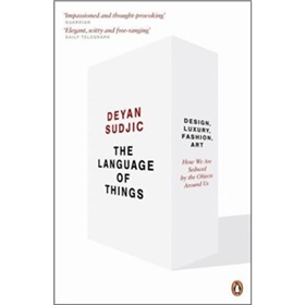 The Language of Things: Design, Luxury, Fashion, Art: how we are seduced by the objects around us [平裝]