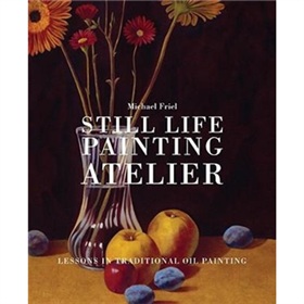 Still Life Painting Atelier [精裝]