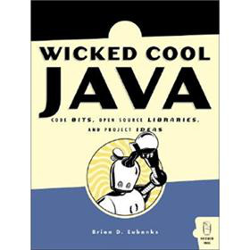 Wicked Cool Java: Code Bits, Open-Source Libraries, & Project Ideas [平裝]