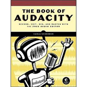The Book of Audacity: Record, Edit, Mix, and Master with the Free Audio Editor [平裝]