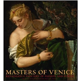 Masters of Venice: Renaissance Painters of Passion and Power [精裝]